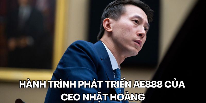 Hành trình xây dựng AE888 của CEO Nhật Hoàng