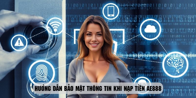 Cách nạp tiền ae888 an toàn và hiệu quả cần áp dụng