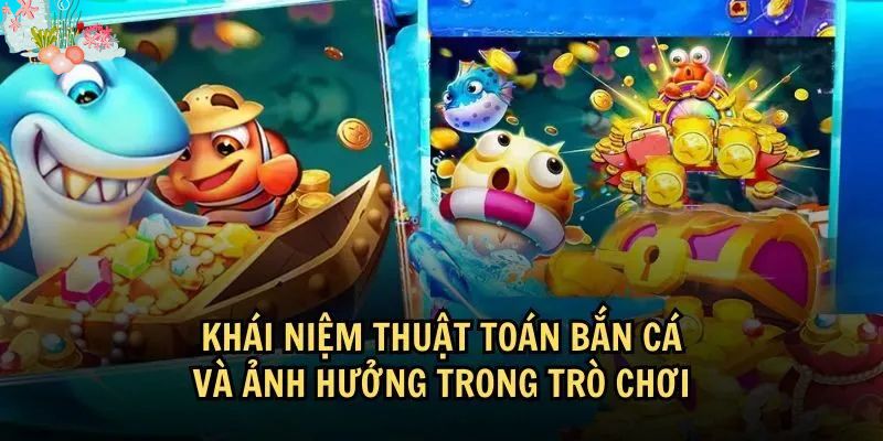 Thuật toán bắn cá và vai trò